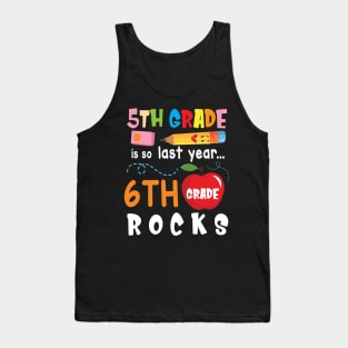 5th Grade Is So Last Year 6th Grade Rocks Students To School Tank Top